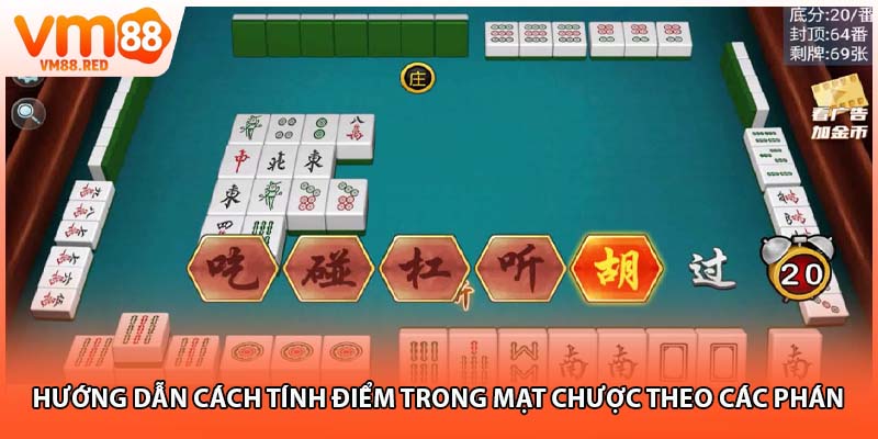 Hướng dẫn cách tính điểm trong mạt chược theo các phán